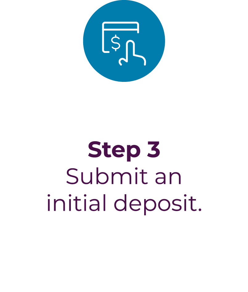 Step 3 - Submit an initial deposit.